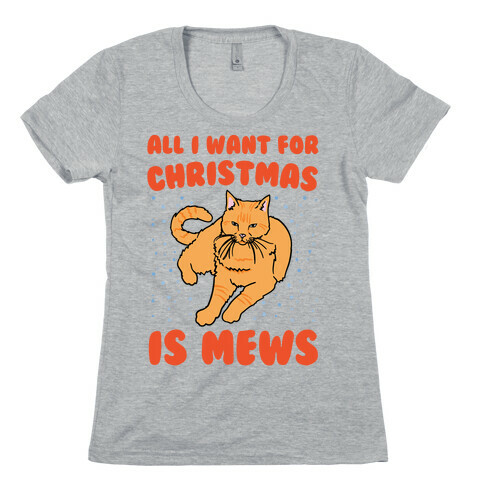 All I Want For Christmas Is Mews Parody Womens T-Shirt