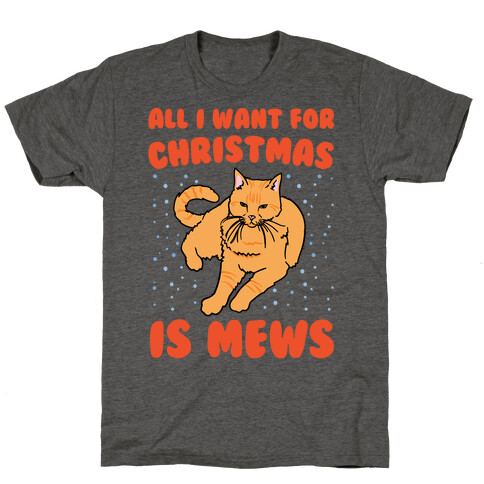 All I Want For Christmas Is Mews Parody T-Shirt