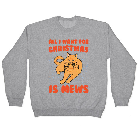 All I Want For Christmas Is Mews Parody Pullover