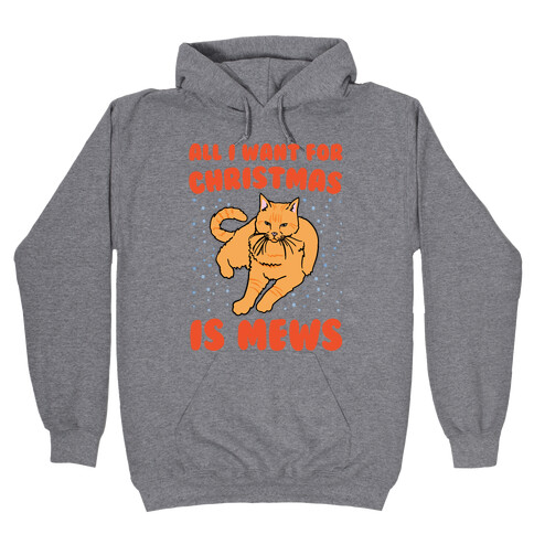 All I Want For Christmas Is Mews Parody Hooded Sweatshirt