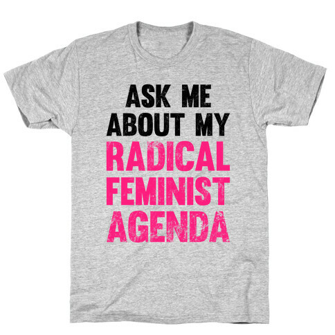 Ask Me About My Radical Feminist Agenda (Vintage) T-Shirt