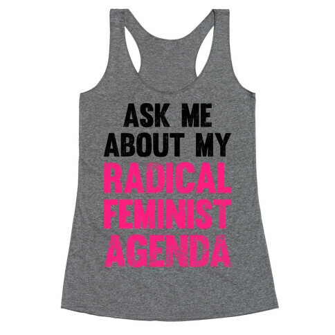 Ask Me About My Radical Feminist Agenda (Vintage) Racerback Tank Top