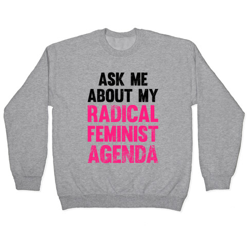 Ask Me About My Radical Feminist Agenda (Vintage) Pullover