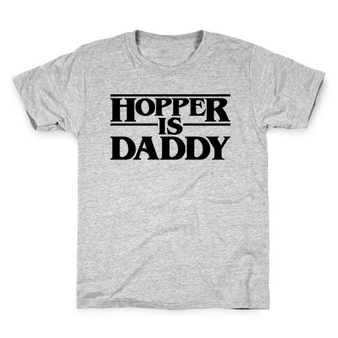 Hopper Is Daddy Parody Kids T-Shirt