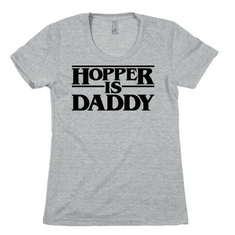 Hopper Is Daddy Parody Womens T-Shirt