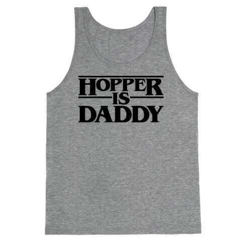 Hopper Is Daddy Parody Tank Top