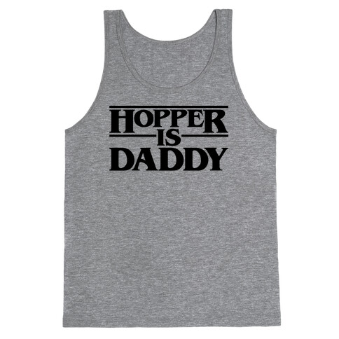 Hopper Is Daddy Parody Tank Top