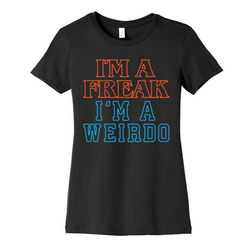 I'm A Freak I'm A Weirdo Parody White Print Womens T-Shirt