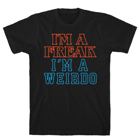 I'm A Freak I'm A Weirdo Parody White Print T-Shirt