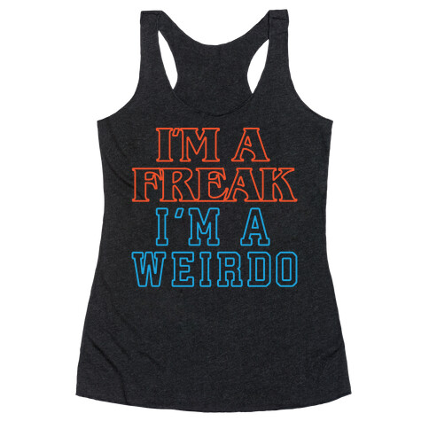 I'm A Freak I'm A Weirdo Parody White Print Racerback Tank Top