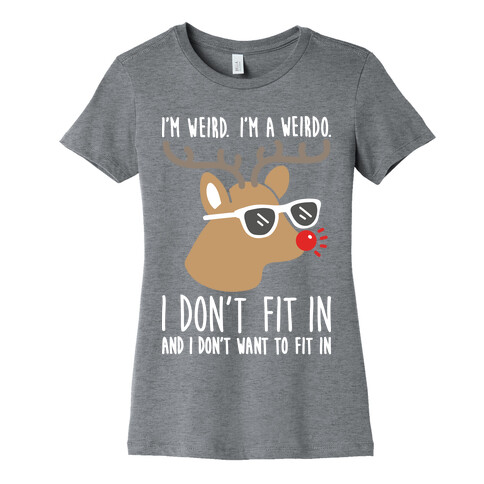 I'm A Weirdo Rudolph Womens T-Shirt