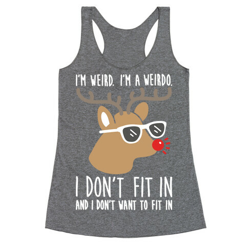 I'm A Weirdo Rudolph Racerback Tank Top