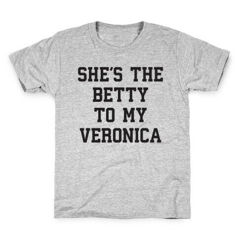 She's the Betty To My Veronica Kids T-Shirt