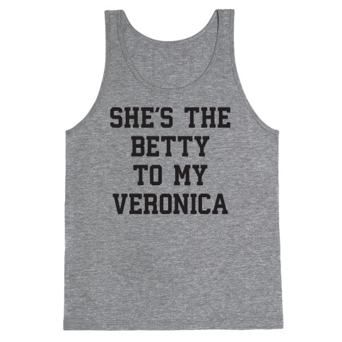 She's the Betty To My Veronica Tank Top