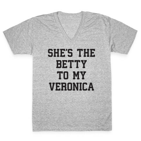 She's the Betty To My Veronica V-Neck Tee Shirt