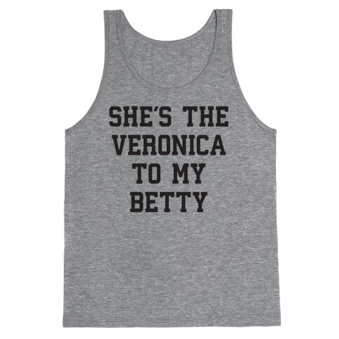 She's the Veronica To My Betty Tank Top