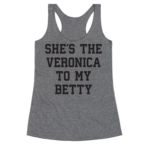 She's the Veronica To My Betty Racerback Tank Top