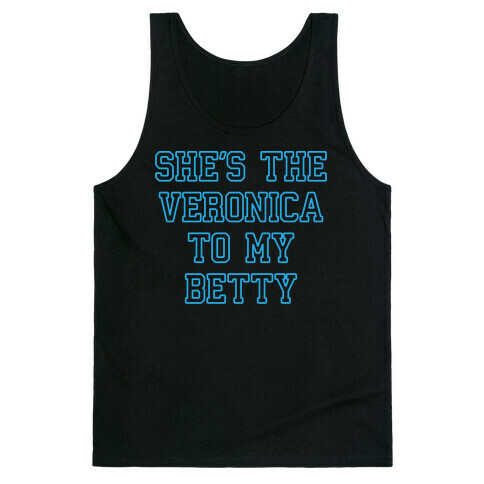 She's the Veronica To My Betty Tank Top