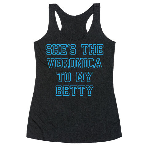 She's the Veronica To My Betty Racerback Tank Top