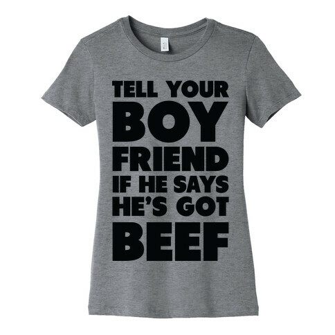 Tell Your Boyfriend Womens T-Shirt