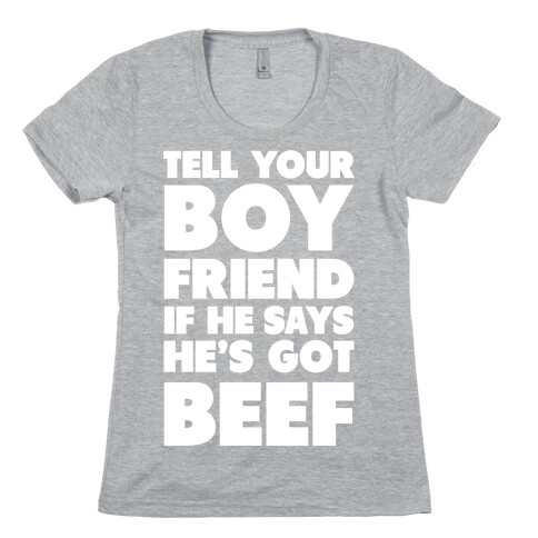 Tell Your Boyfriend Womens T-Shirt