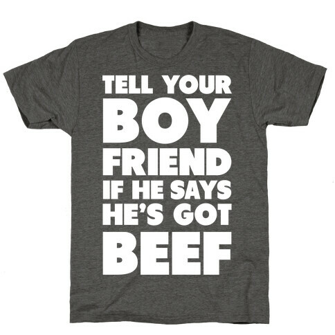 Tell Your Boyfriend T-Shirt