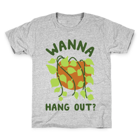 Wanna Hang Out? Kids T-Shirt