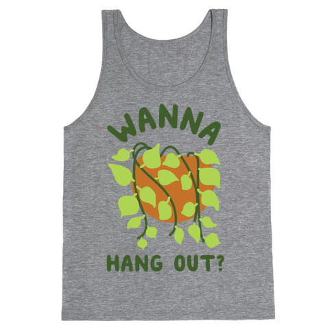 Wanna Hang Out? Tank Top