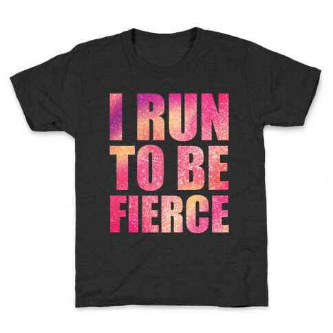 I Run To Be Fierce Kids T-Shirt