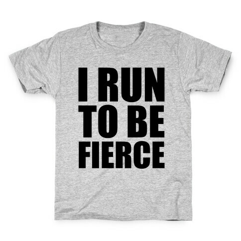 I Run To Be Fierce Kids T-Shirt