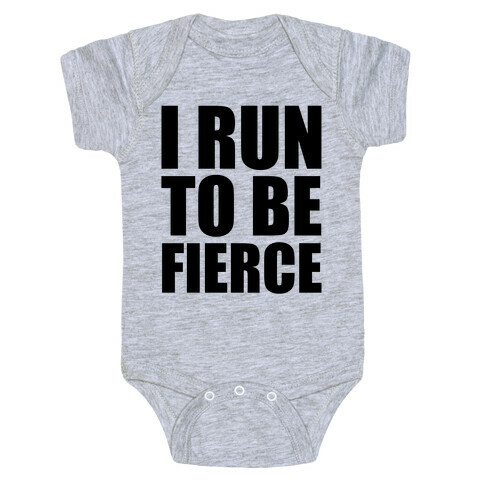 I Run To Be Fierce Baby One-Piece