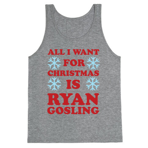 All I Want for Christmas is Ryan Gosling Tank Top