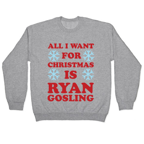 All I Want for Christmas is Ryan Gosling Pullover