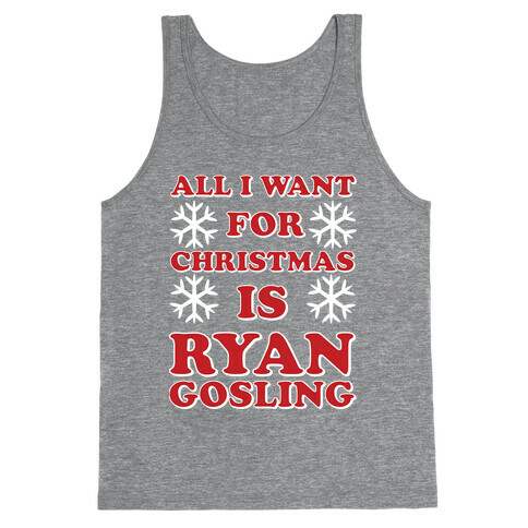 All I Want for Christmas is Ryan Gosling Tank Top