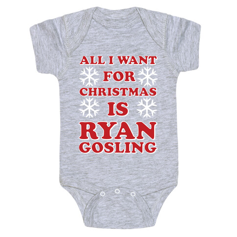 All I Want for Christmas is Ryan Gosling Baby One-Piece