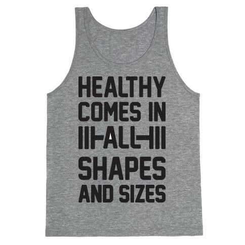 Healthy Comes In All Shapes And Sizes Tank Top