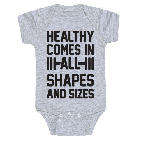 Healthy Comes In All Shapes And Sizes Baby One-Piece