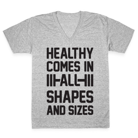 Healthy Comes In All Shapes And Sizes V-Neck Tee Shirt