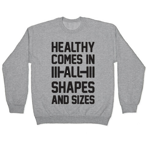 Healthy Comes In All Shapes And Sizes Pullover