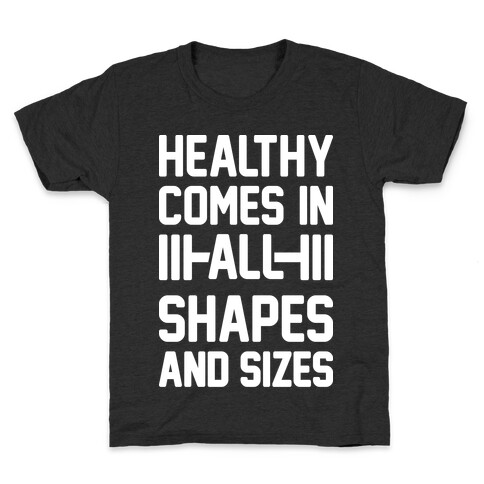 Healthy Comes In All Shapes And Sizes Kids T-Shirt