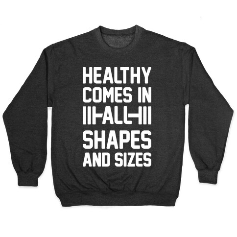 Healthy Comes In All Shapes And Sizes Pullover
