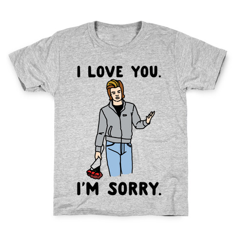 I Love You I'm Sorry Parody Kids T-Shirt