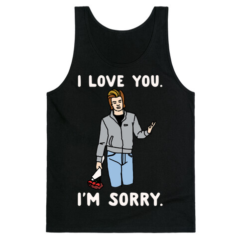 I Love You I'm Sorry Parody White Print Tank Top