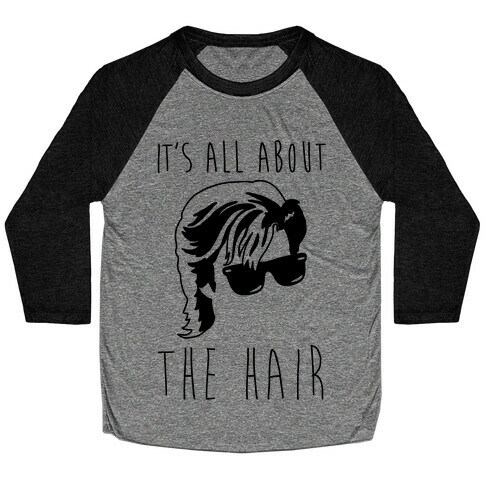 It's All About The Hair Parody Baseball Tee