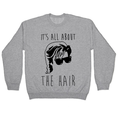 It's All About The Hair Parody Pullover