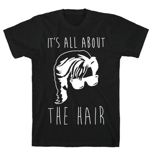 It's All About The Hair Parody White Print T-Shirt