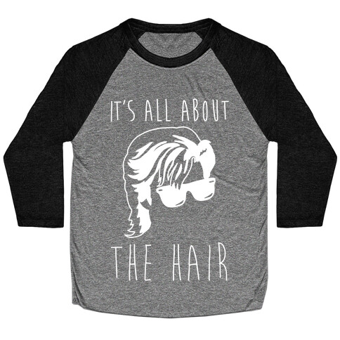 It's All About The Hair Parody White Print Baseball Tee