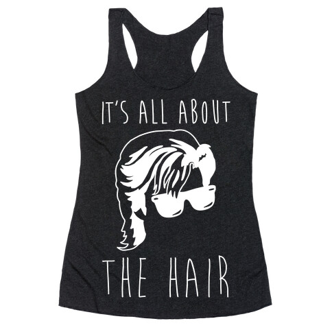 It's All About The Hair Parody White Print Racerback Tank Top