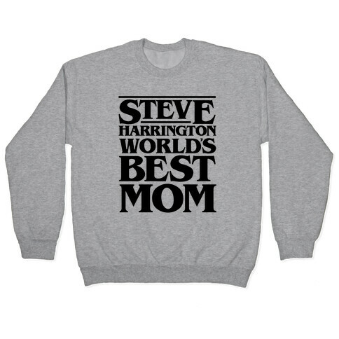 Steve Harrington World's Best Mom Parody Pullover