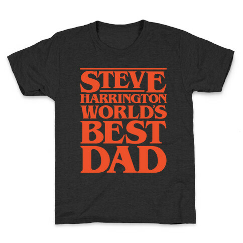 Steve Harrington World's Best Dad Parody White Print Kids T-Shirt
